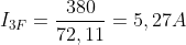 I_3_F = \frac{380}{72,11} = 5,27 A